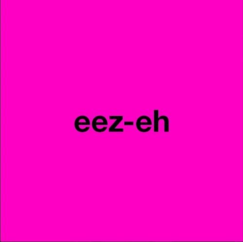 Eez-Eh