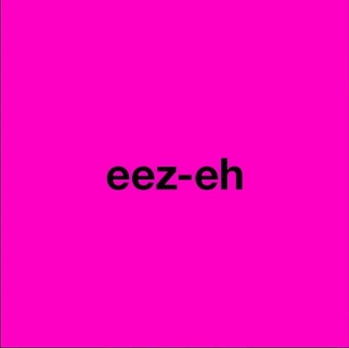Eez-Eh