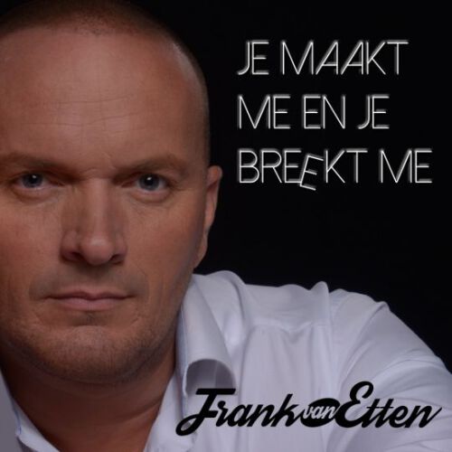 Je maakt me en je breekt me