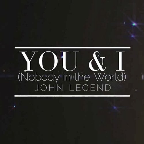 You & I (Nobody In The World)
