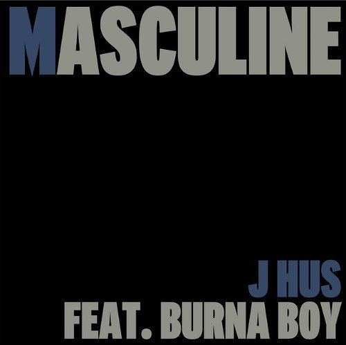 Album art J Hus Ft. Burna Boy - Masculine