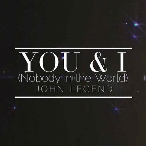 You & I (Nobody In the World)