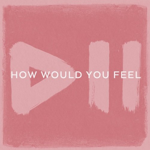How Would You Feel